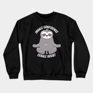 Inhale Confidence, Exhale Doubt Crewneck Sweatshirt